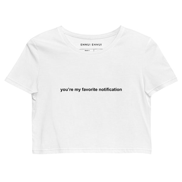 You're My Favorite Notification Crop Top