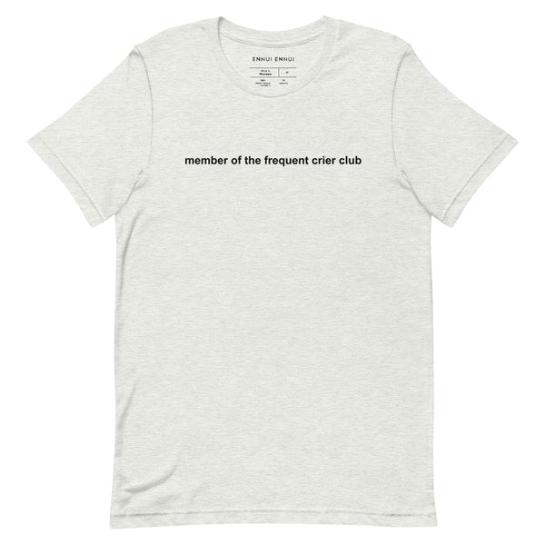 Member Of The Frequent Crier Club Tee