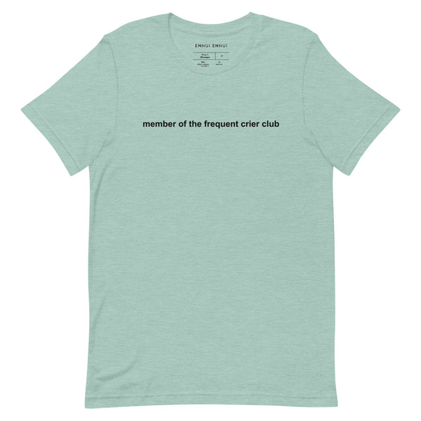 Member Of The Frequent Crier Club Tee