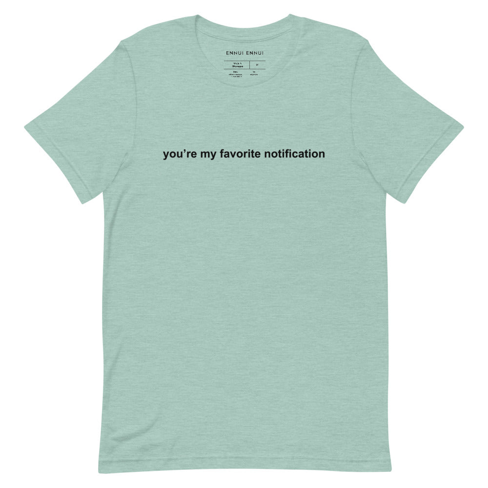 You're My Favorite Notification Tee