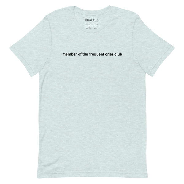 Member Of The Frequent Crier Club Tee