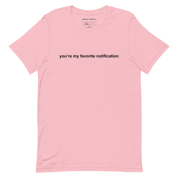 You're My Favorite Notification Tee