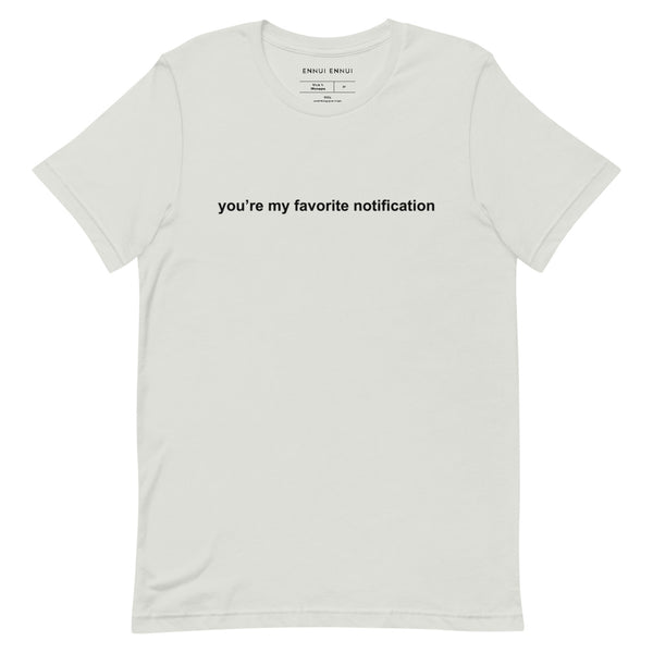 You're My Favorite Notification Tee