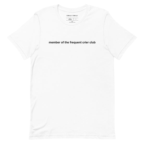 Member Of The Frequent Crier Club Tee