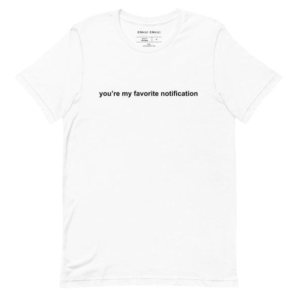 You're My Favorite Notification Tee