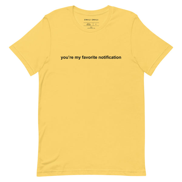 You're My Favorite Notification Tee